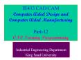 IE433 CADCAM Computer Aided Design and Computer Aided Manufacturing Part12 CNC Turning Programming
