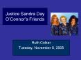 Justice Sandra Day OConnors Friends