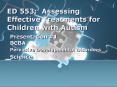 ED 553: Assessing Effective Treatments for Children with Autism