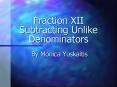 Fraction XII Subtracting Unlike Denominators