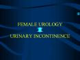 FEMALE UROLOGY URINARY INCONTINENCE