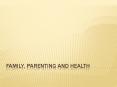 Family, Parenting and health