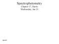 Spectrophotometry Chapter 17, Harris Wednesday, Jan 21