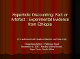 Hyperbolic Discounting: Fact or Artefact : Experimental Evidence from Ethiopia