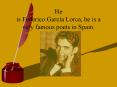 He is Federico Garca Lorca, he is a very famous poets in Spain'