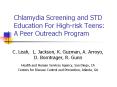 Chlamydia Screening and STD Education For High-risk Teens: A Peer Outreach Program
