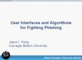 User Interfaces and Algorithms for Fighting Phishing