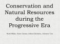 Conservation and Natural Resources during the Progressive Era
