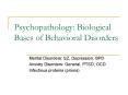 Psychopathology: Biological Bases of Behavioral Disorders