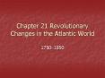 Chapter 21 Revolutionary Changes in the Atlantic World