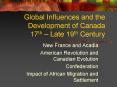Global Influences and the Development of Canada 17th Late 19th Century
