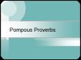 Pompous Proverbs