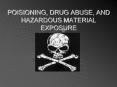 POISIONING, DRUG ABUSE, AND HAZARDOUS MATERIAL EXPOSURE
