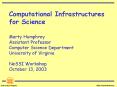 Computational Infrastructures for Science Marty Humphrey Assistant Professor Computer Science Depart