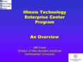 Illinois Technology Enterprise Center Program An Overview