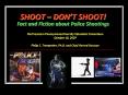 SHOOT DONT SHOOT Fact and Fiction about Police Shootings