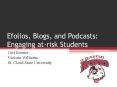 Efolios, Blogs, and Podcasts: Engaging atrisk Students