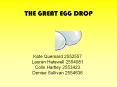 THE GREAT EGG DROP