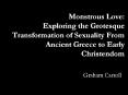 Monstrous Love: Exploring the Grotesque Transformation of Sexuality From Ancient Greece to Early Chr