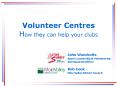Volunteer Centres How they can help your clubs