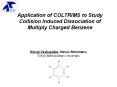 Application of COLTRIMS to Study Collision Induced Dissociation of Multiply Charged Benzene