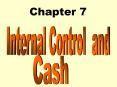 Chapter 7 Internal Control and Cash