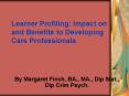 Learner Profiling: Impact on and Benefits to Developing Care Professionals