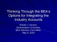 Thinking Through the BEAs Options for Integrating the Industry Accounts
