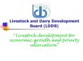 Livestock and Dairy Development Board LDDB Livestock development for economic growth and poverty all