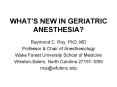 WHATS NEW IN GERIATRIC ANESTHESIA