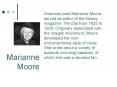 American poet Marianne Moore served as editor of the literary magazine The Dial from 1925 to 1929' O