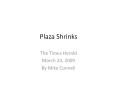 Plaza Shrinks