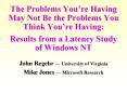 The Problems Youre Having May Not Be the Problems You Think Youre Having: Results from a Latency Stu