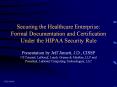 Securing the Healthcare Enterprise: Formal Documentation and Certification Under the HIPAA Security