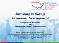 Investing in Kids is Economic Development Young Children Priority One and Partnership for Americas E