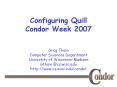 Configuring Quill Condor Week 2007