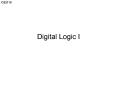 Digital Logic I