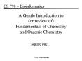 A Gentle Introduction to or review of Fundamentals of Chemistry and Organic Chemistry