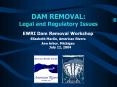 DAM REMOVAL: Legal and Regulatory Issues