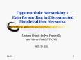 Opportunistic Networking : Data forwarding in Disconnected Mobile Ad Hoc Networks