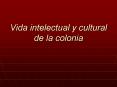 Vida intelectual y cultural de la colonia