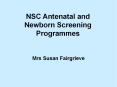 NSC Antenatal and Newborn Screening Programmes