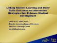 Linking Student Learning and Study Skills Outcomes to Intervention Strategies that Enhance Student D