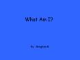 What Am I