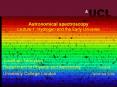 Astronomical spectroscopy Lecture 1: Hydrogen and the Early Universe