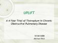 UPLIFT A 4Year Trial of Tiotropium in Chronic Obstructive Pulmonary Disease