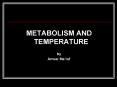 METABOLISM AND TEMPERATURE