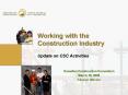 Working with the Construction Industry Update on CSC Activities