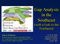 Gap Analysis in the Southeast with a look to the Northeast
