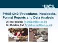PHAS1240: Procedures, Notebooks, Formal Reports and Data Analysis